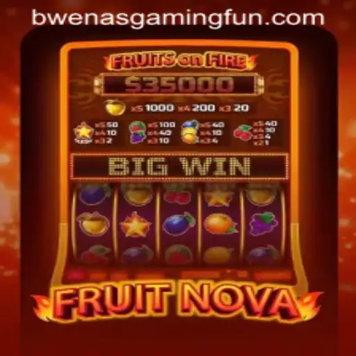 Exploring the Exciting World of FruitNova with BwenasGaming