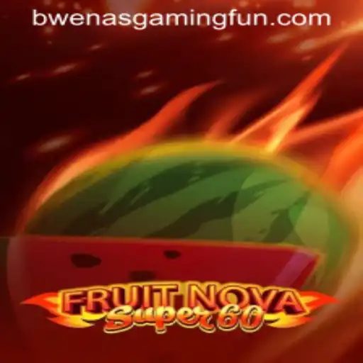 FruitNovaSuper60: A Thrilling Gaming Experience with BwenasGaming